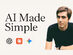 AI Made Simple: A Step-by-Step Course to Help You Go From Unsure to Confident With AI